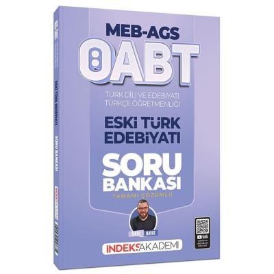 İndeks Akademi ÖABT MEB-AGS Türk Dili ve Edebiyatı-Türkçe Eski Türk Edebiyatı Soru Bankası Çözümlü - İlker Hayat
