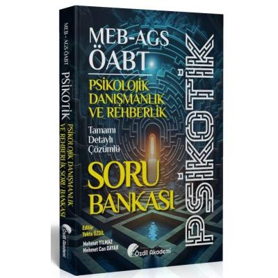 Özdil Akademi ÖABT MEB-AGS Psikolojik Danışmanlık ve Rehberlik Psikotik Soru Bankası Çözümlü
