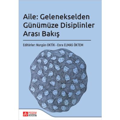 Pegem Akademi Aile: Gelenekselden Günümüze Disiplinler Arası Bakış