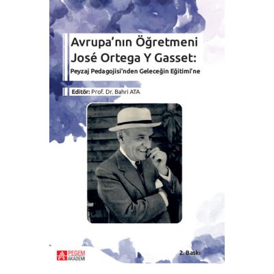 Pegem Akademi Avrupa’nın Öğretmeni José Ortega Y Gasset: