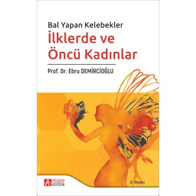 Pegem Akademi Bal Yapan Kelebekler İlklerde ve Öncü Kadınlar