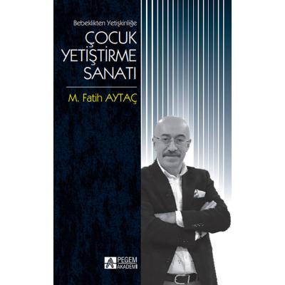 Pegem Akademi Bebeklikten Yetişkinliğe Çocuk Yetiştirme Sanatı