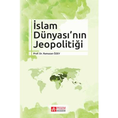 Pegem Akademi İslam Dünyası’nın Jeopolitiği
