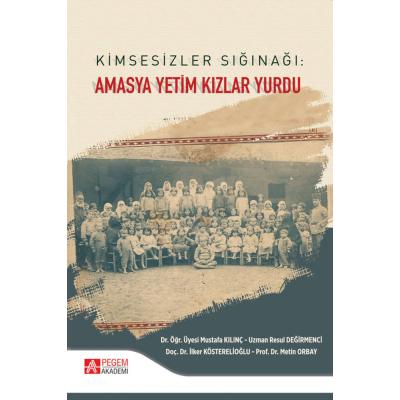 Pegem Akademi Kimsesizler Sığınağı: Amasya Yetim Kızlar Yurdu