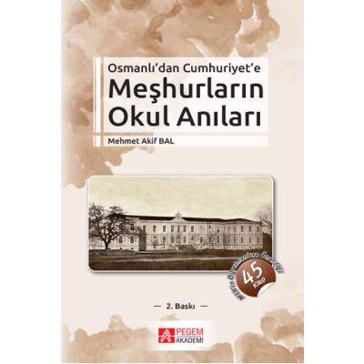 Pegem Akademi Osmanlı’dan Cumhuriyet’e Meşhurların Okul Anıları