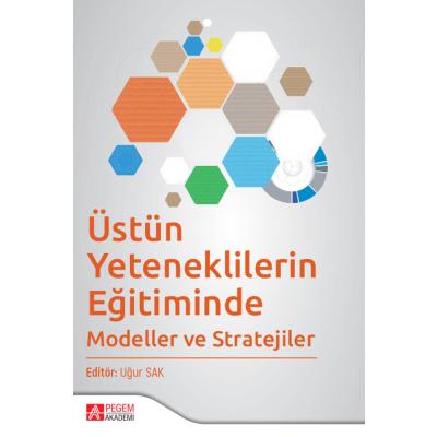 Pegem Akademi Üstün Yeteneklilerin Eğitiminde Modeller ve Stratejiler