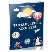 Tahayyül Çocuk Yayınları Tuhaf Şeyler Atölyesi - İbrahim Halil Çelik 