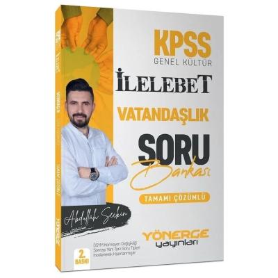 Yönerge Yayınları KPSS Vatandaşlık İlelebet Soru Bankası Çözümlü - Abdullah Seçkin