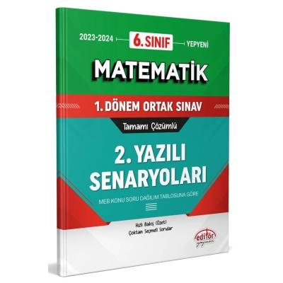 Editör Yayınları 6. Sınıf Matematik 1. Dönem Ortak Sınavı 2. Yazılı Senaryoları Tamamı Çözümlü