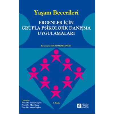 Pegem Akademi Yaşam Becerileri - Ergenler için Grupla Psikolojik Danışma Uygulamaları