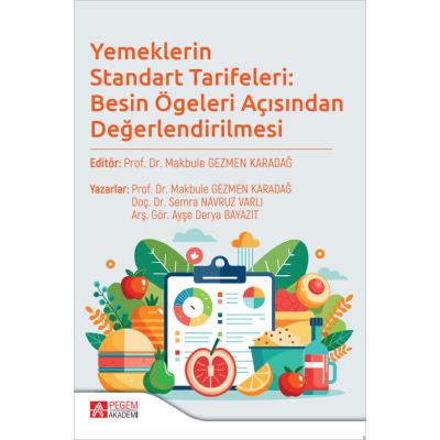 Pegem Akademi Yemeklerin Standart Tarifeleri: Besin Ögeleri Açısından Değerlendirilmesi